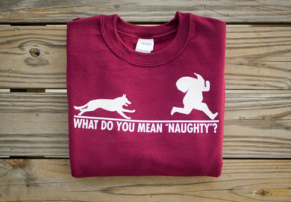 "What Do You Mean Naughty?" Christmas Sweater